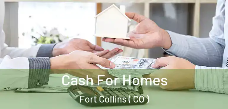 Cash For Homes Fort Collins ( CO )
