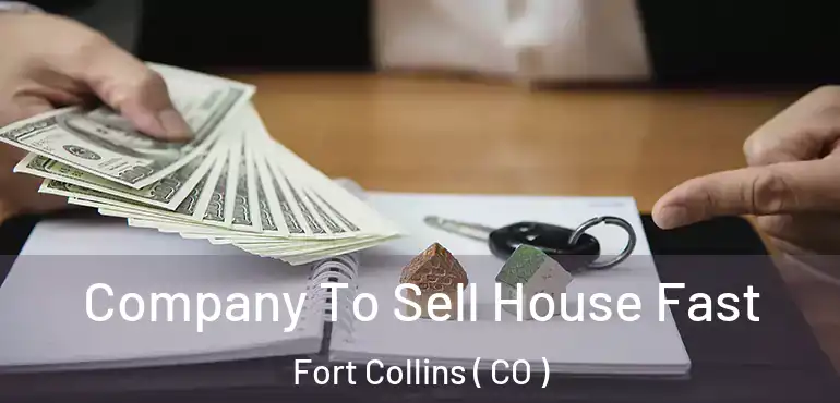  Company To Sell House Fast Fort Collins ( CO )