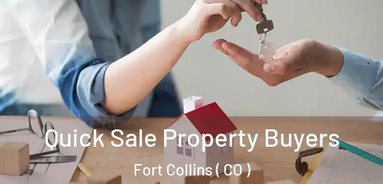 Quick Sale Property Buyers Fort Collins ( CO )