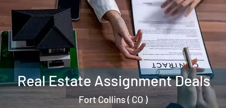  Real Estate Assignment Deals Fort Collins ( CO )