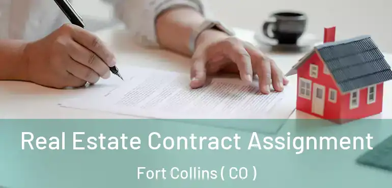  Real Estate Contract Assignment Fort Collins ( CO )