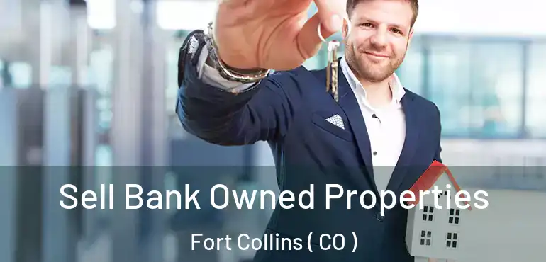  Sell Bank Owned Properties Fort Collins ( CO )