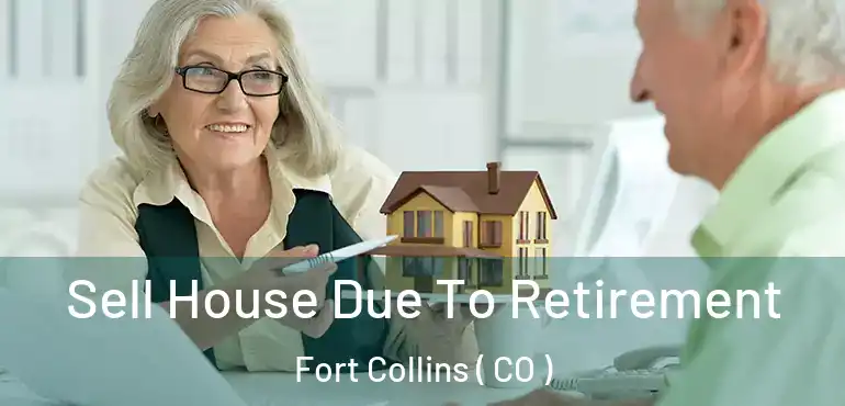  Sell House Due To Retirement Fort Collins ( CO )