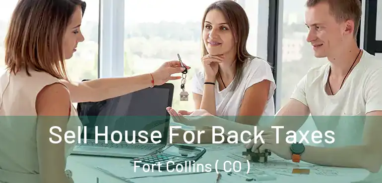  Sell House For Back Taxes Fort Collins ( CO )