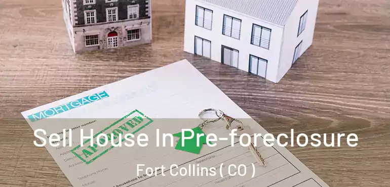  Sell House In Pre-foreclosure Fort Collins ( CO )