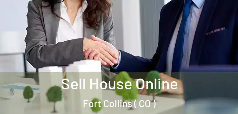  Sell House Online Fort Collins ( CO )