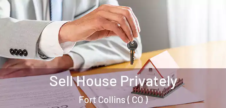  Sell House Privately Fort Collins ( CO )