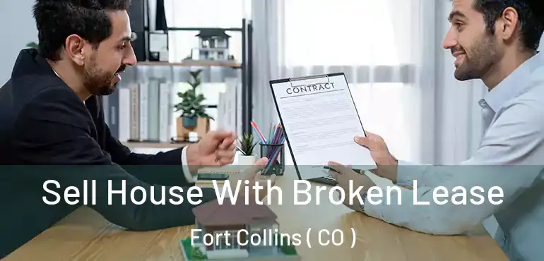  Sell House With Broken Lease Fort Collins ( CO )