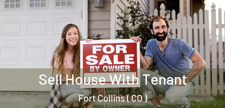  Sell House With Tenant Fort Collins ( CO )