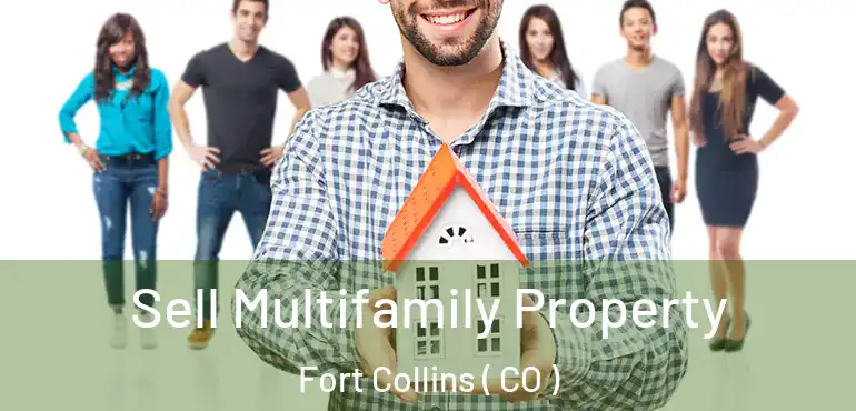  Sell Multifamily Property Fort Collins ( CO )