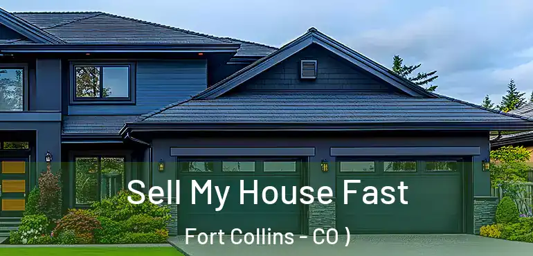  Sell My House Fast Fort Collins - CO )