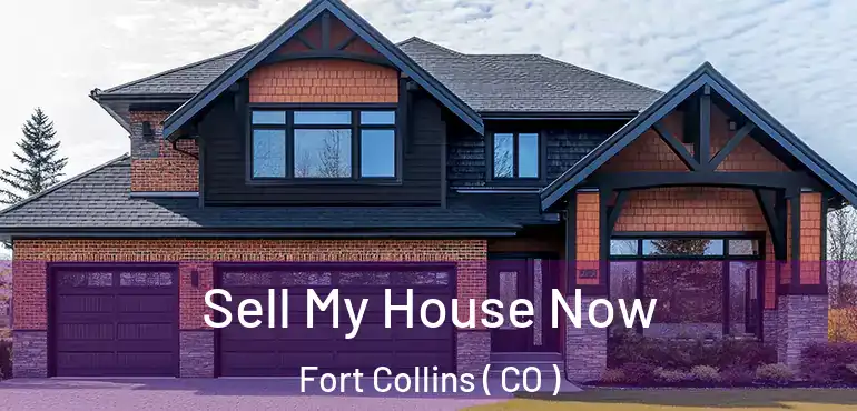  Sell My House Now Fort Collins ( CO )