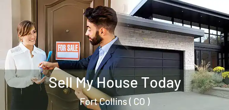 Sell My House Today Fort Collins ( CO )