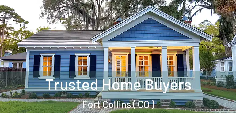 Trusted Home Buyers Fort Collins ( CO )